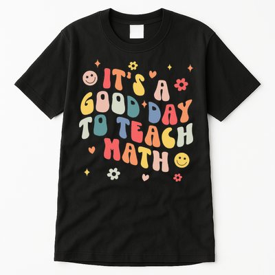 Groovy Its A Good Day To Teach Math Funny Math Teacher Gift Tall T-Shirt