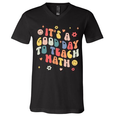 Groovy Its A Good Day To Teach Math Funny Math Teacher Gift V-Neck T-Shirt