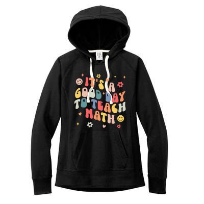 Groovy Its A Good Day To Teach Math Funny Math Teacher Gift Women's Fleece Hoodie