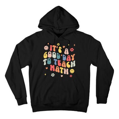 Groovy Its A Good Day To Teach Math Funny Math Teacher Gift Tall Hoodie