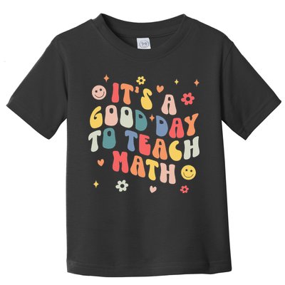 Groovy Its A Good Day To Teach Math Funny Math Teacher Gift Toddler T-Shirt
