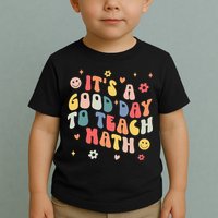 Groovy Its A Good Day To Teach Math Funny Math Teacher Gift Toddler T-Shirt