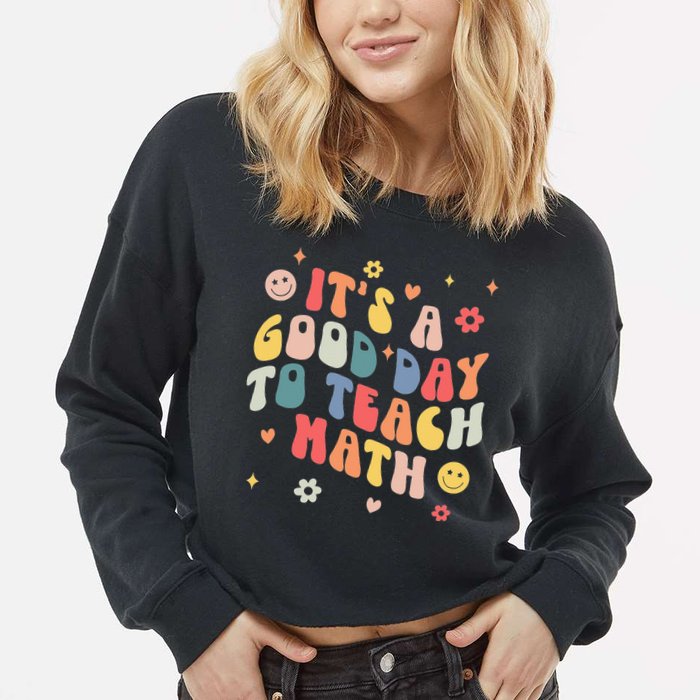 Groovy Its A Good Day To Teach Math Funny Math Teacher Gift Cropped Pullover Crew