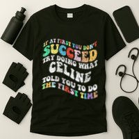 Groovy If At First You Dont Succeed Try Doing What C.E.L.I.N.E T-Shirt