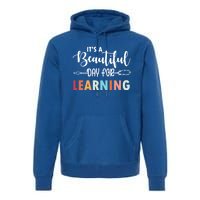 Graduation It's A Beautiful Day For Learning Gift Premium Hoodie