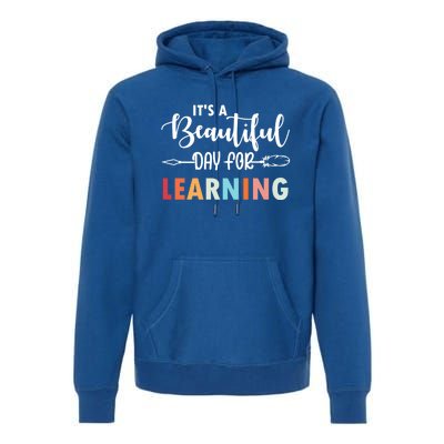 Graduation It's A Beautiful Day For Learning Gift Premium Hoodie