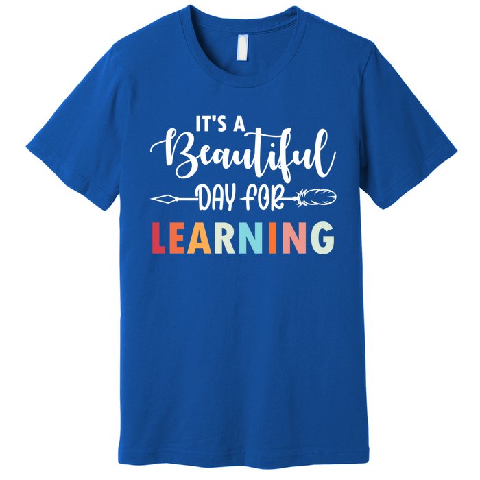 Graduation It's A Beautiful Day For Learning Gift Premium T-Shirt