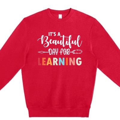 Graduation It's A Beautiful Day For Learning Gift Premium Crewneck Sweatshirt