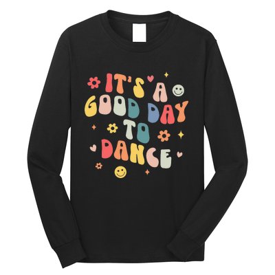 Groovy Its A Good Day To Dance Funny Dance Teacher Gift Long Sleeve Shirt