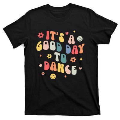 Groovy Its A Good Day To Dance Funny Dance Teacher Gift T-Shirt