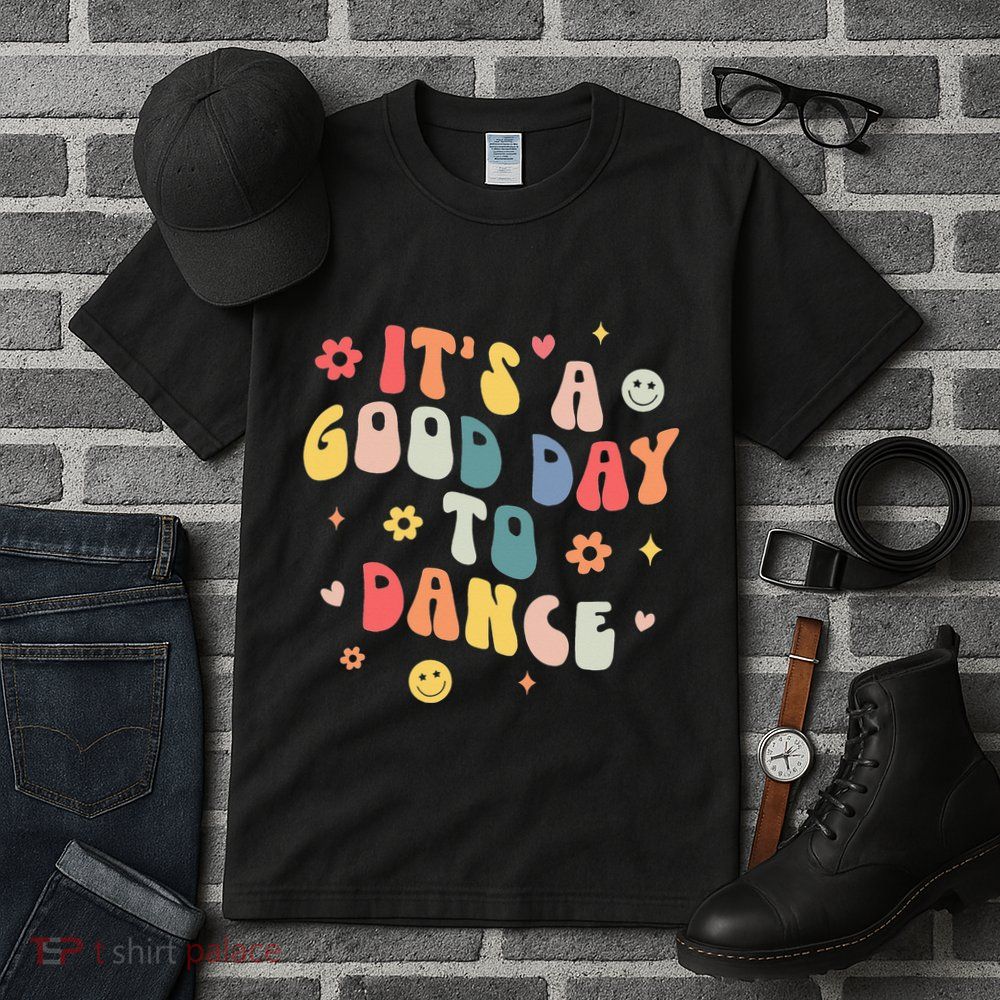 Groovy Its A Good Day To Dance Funny Dance Teacher Gift Tall T-Shirt