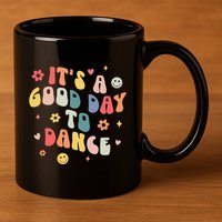 Groovy Its A Good Day To Dance Funny Dance Teacher Gift 11oz C Handle Ceramic Mug