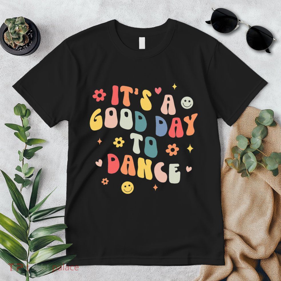 Groovy Its A Good Day To Dance Funny Dance Teacher Gift Premium T-Shirt