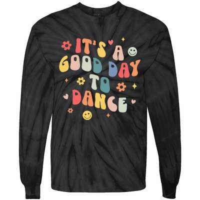 Groovy Its A Good Day To Dance Funny Dance Teacher Gift Tie-Dye Long Sleeve Shirt