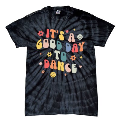 Groovy Its A Good Day To Dance Funny Dance Teacher Gift Tie-Dye T-Shirt