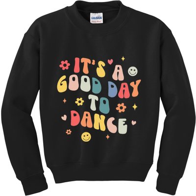 Groovy Its A Good Day To Dance Funny Dance Teacher Gift Kids Sweatshirt