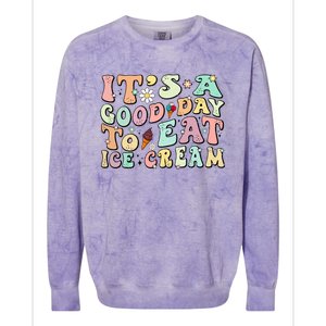 Groovy Its A Good Day To Eat Ice Cream Foodie Lover 2024 Gift Colorblast Crewneck Sweatshirt