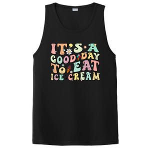 Groovy Its A Good Day To Eat Ice Cream Foodie Lover 2024 Gift PosiCharge Competitor Tank