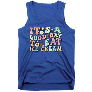 Groovy Its A Good Day To Eat Ice Cream Foodie Lover 2024 Gift Tank Top