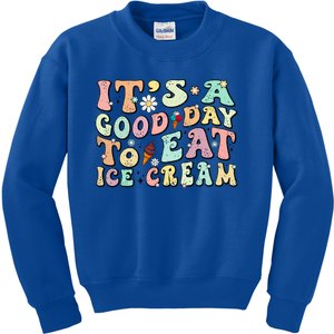 Groovy Its A Good Day To Eat Ice Cream Foodie Lover 2024 Gift Kids Sweatshirt