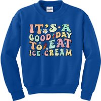 Groovy Its A Good Day To Eat Ice Cream Foodie Lover 2024 Gift Kids Sweatshirt