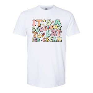 Groovy Its A Good Day To Eat Ice Cream Foodie Lover 2024 Gift Softstyle CVC T-Shirt