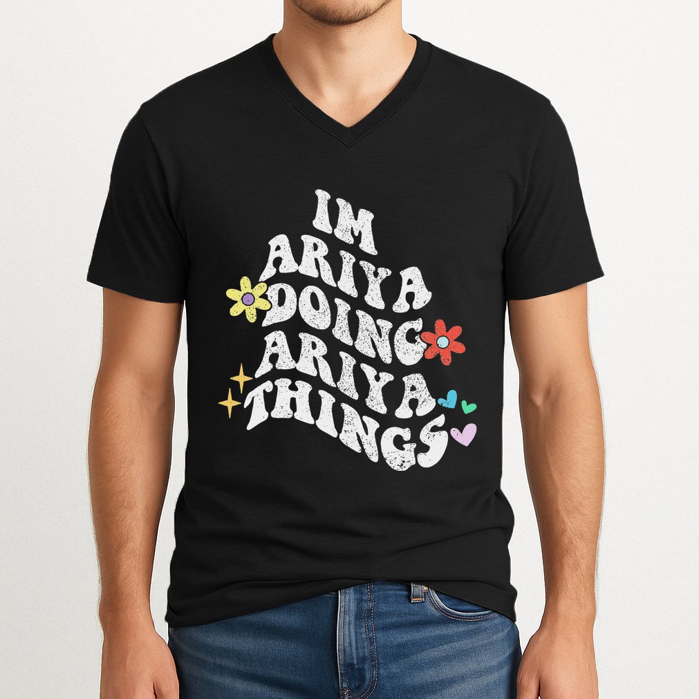 Groovy Im Ariya Doing Ariya Things Funny MotherS Day V-Neck T-Shirt
