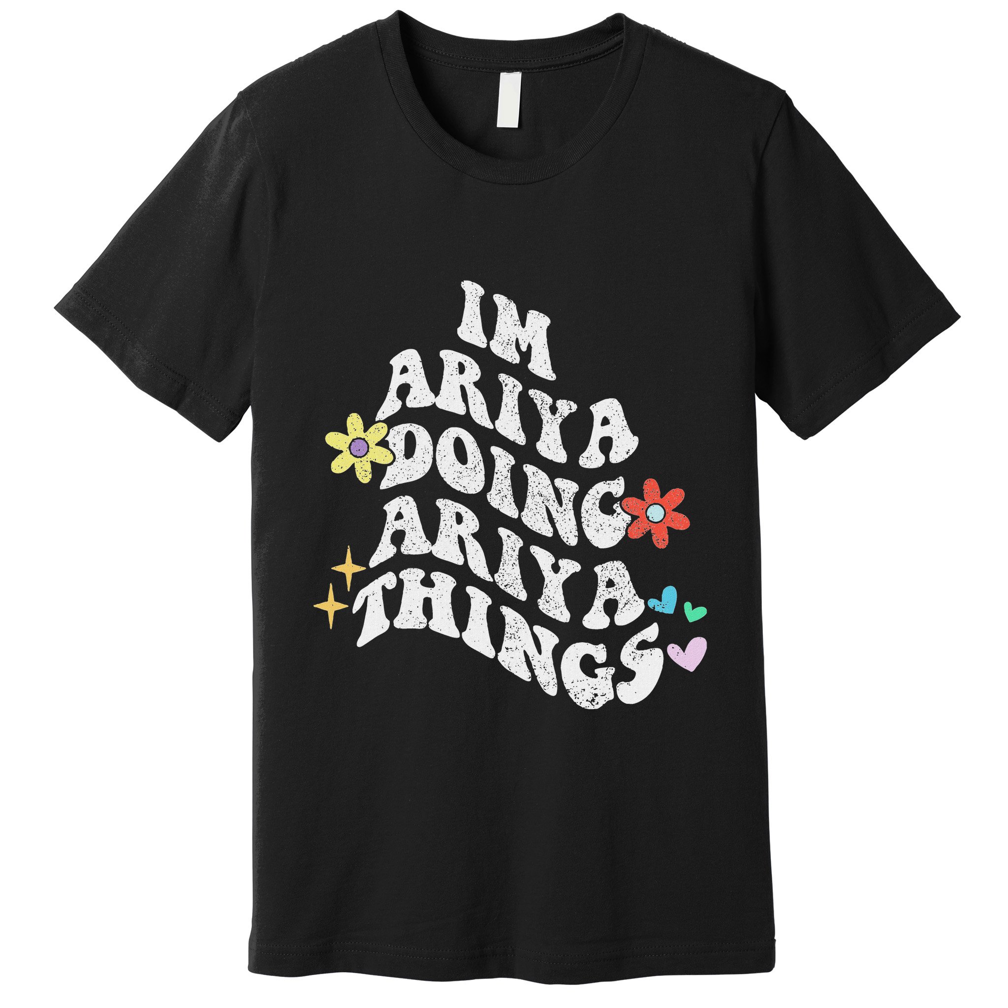 Groovy Im Ariya Doing Ariya Things Funny MotherS Day Premium T-Shirt