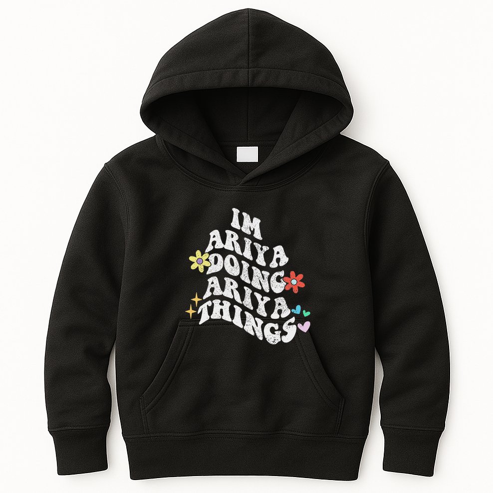 Groovy Im Ariya Doing Ariya Things Funny MotherS Day Kids Hoodie