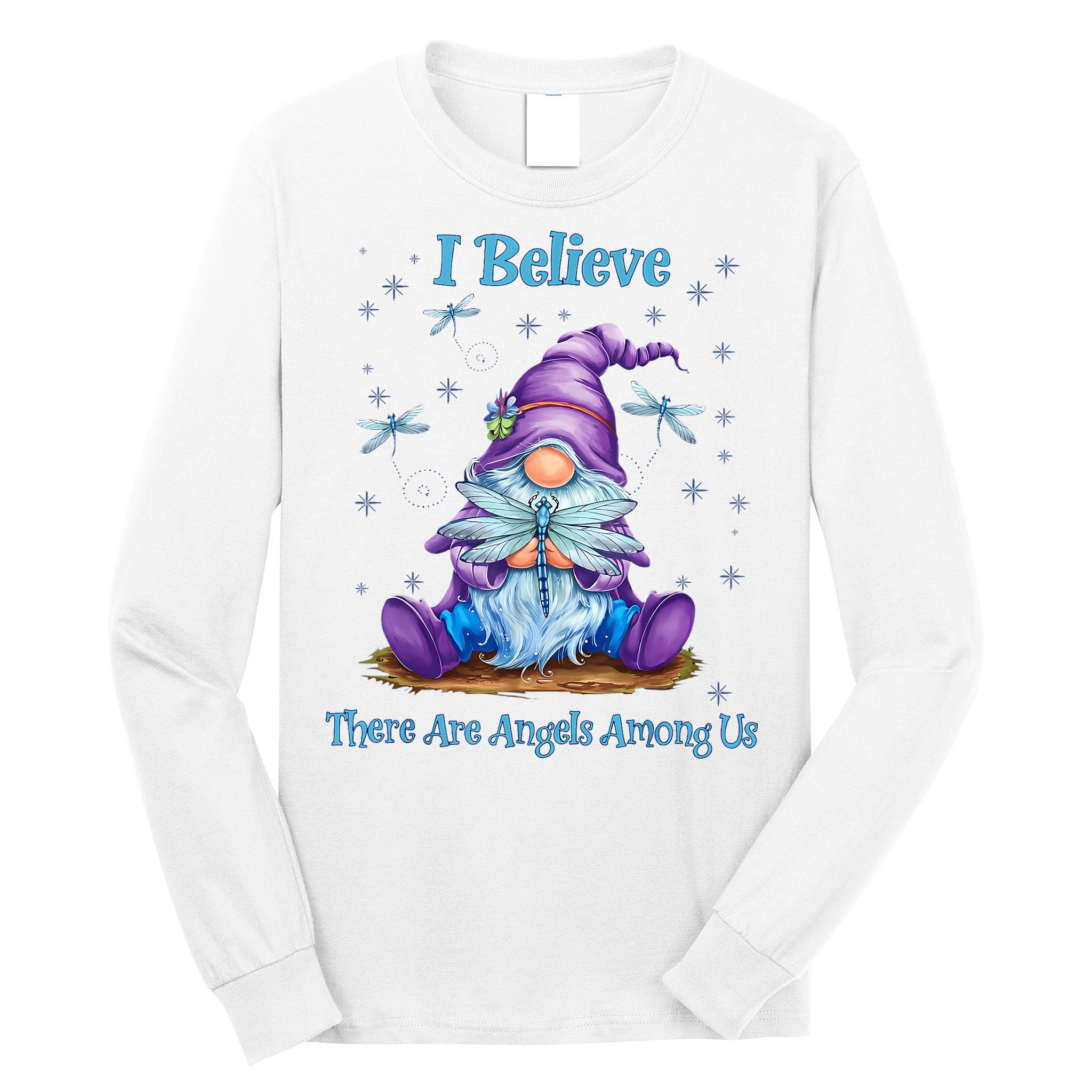 Gnome I Believe There Are Angels Among Us Dragonfly Long Sleeve Shirt