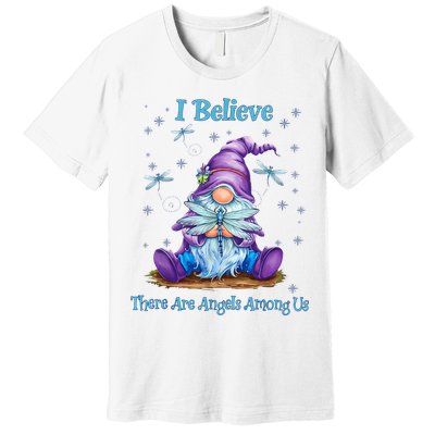Gnome I Believe There Are Angels Among Us Dragonfly Premium T-Shirt
