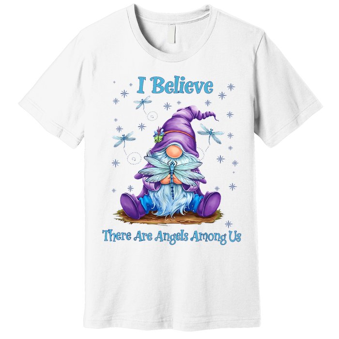Gnome I Believe There Are Angels Among Us Dragonfly Premium T-Shirt