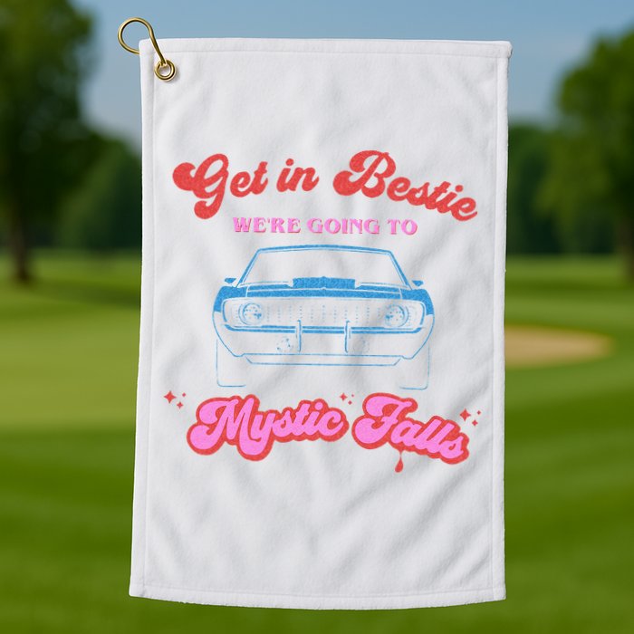 Get In Bestie Were Going To Mystic Falls Virginia Vervain Golf Towel