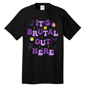 God ItS Brutal Out Here Music Lover Fun Tall T-Shirt