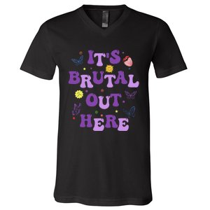 God ItS Brutal Out Here Music Lover Fun V-Neck T-Shirt