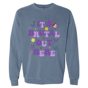 God ItS Brutal Out Here Music Lover Fun Garment-Dyed Sweatshirt