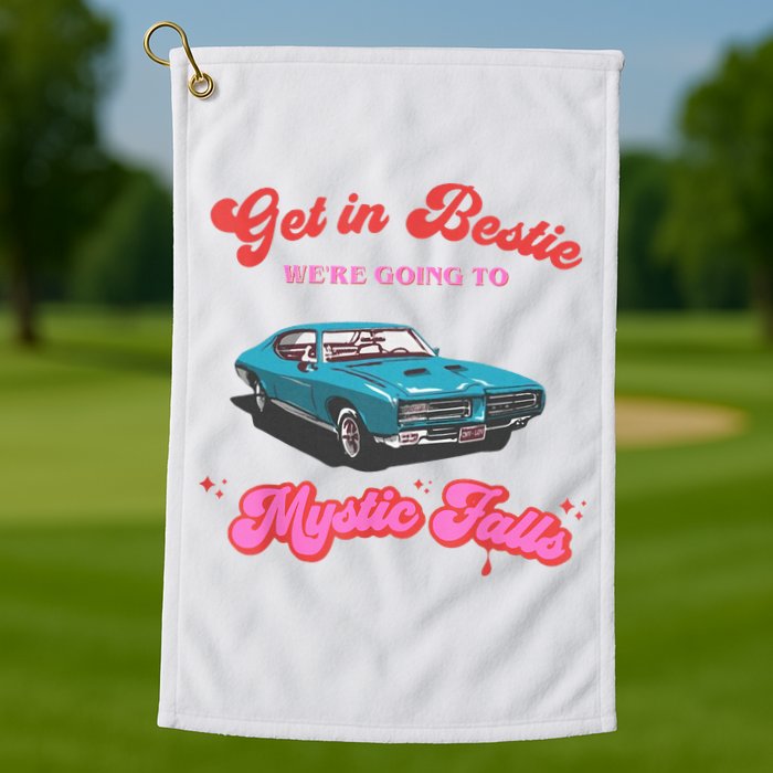 Get In Bestie WeRe Going To Mystic Falls Virginia Vervain Golf Towel