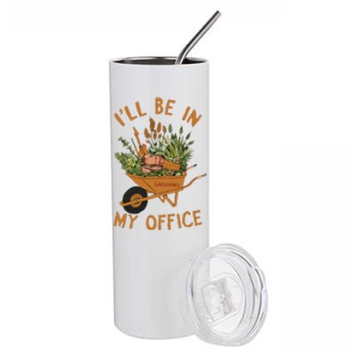 Gardening Ill Be In My Office Garden Stainless Steel Tumbler