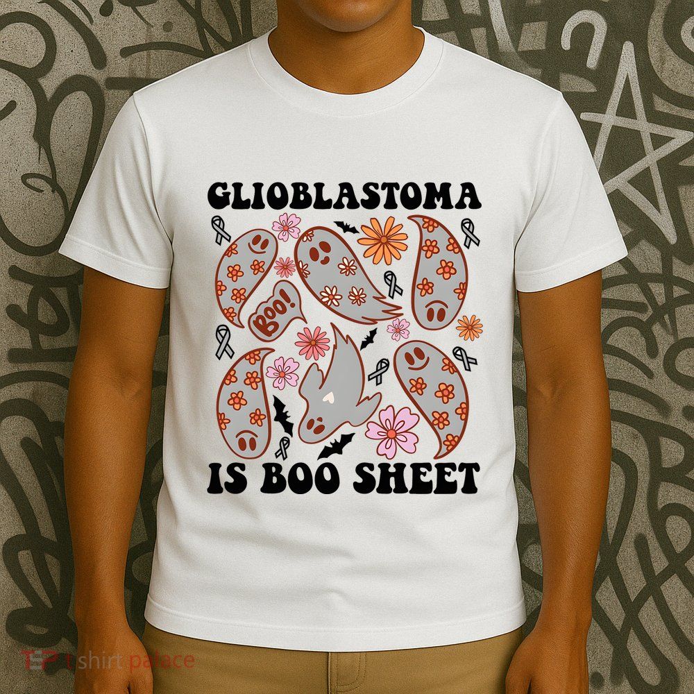 Glioblastoma Is Boo Sheet Brain Cancer Warrior T-Shirt