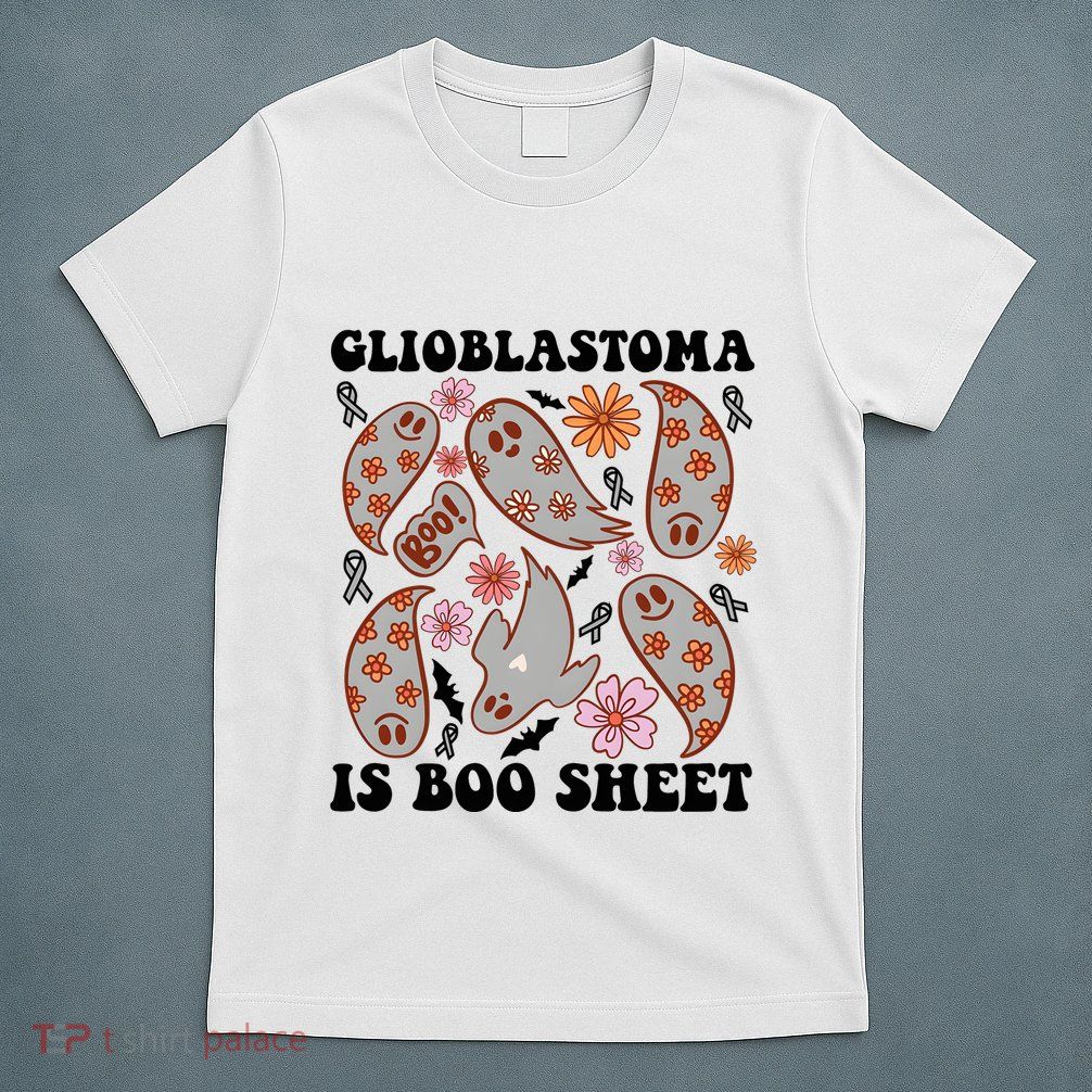 Glioblastoma Is Boo Sheet Brain Cancer Warrior T-Shirt