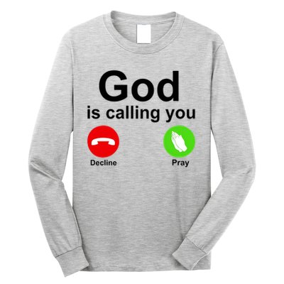 God Is Calling Decline or Pray Long Sleeve Shirt