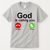 God Is Calling Decline or Pray Tall T-Shirt