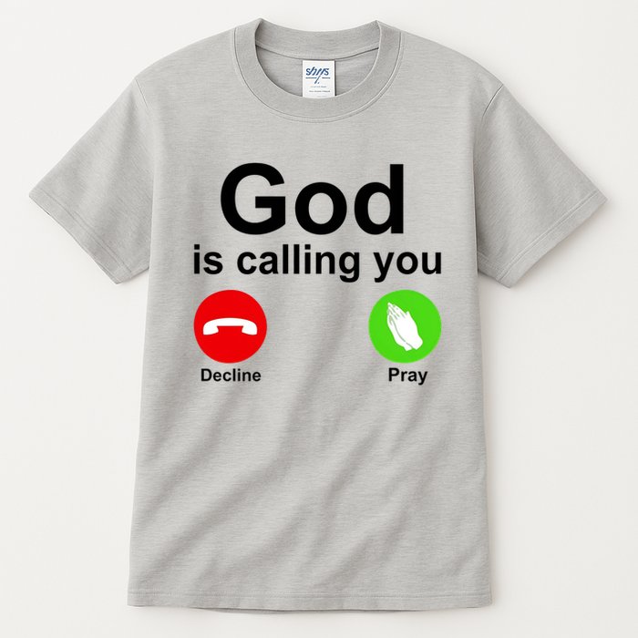 God Is Calling Decline or Pray Tall T-Shirt