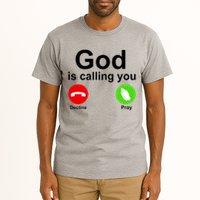 God Is Calling Decline or Pray Tall T-Shirt