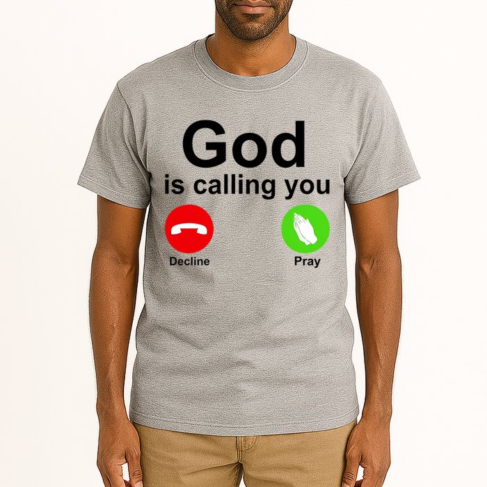 God Is Calling Decline or Pray Tall T-Shirt