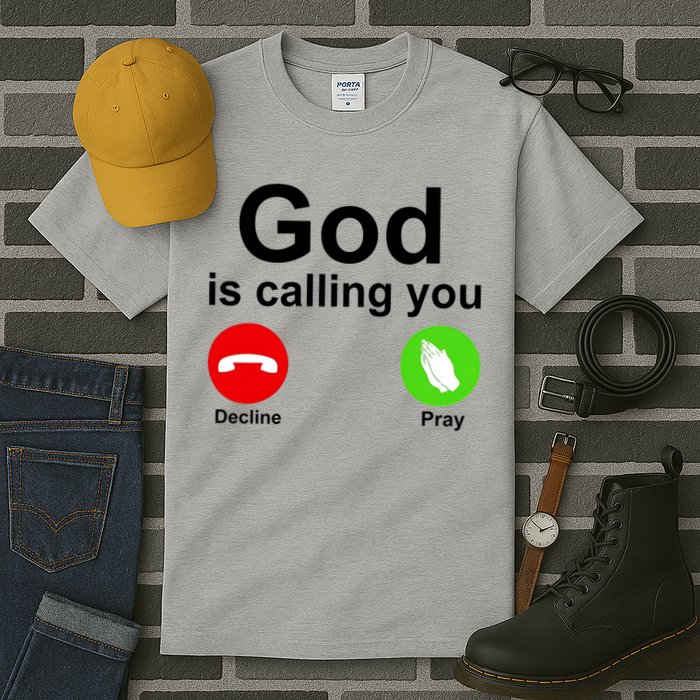 God Is Calling Decline or Pray Tall T-Shirt