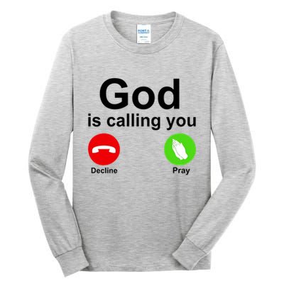 God Is Calling Decline or Pray Tall Long Sleeve T-Shirt