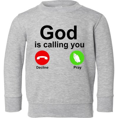 God Is Calling Decline or Pray Toddler Sweatshirt