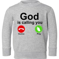 God Is Calling Decline or Pray Toddler Sweatshirt