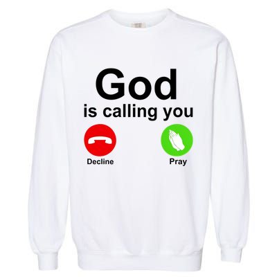 God Is Calling Decline or Pray Garment-Dyed Sweatshirt